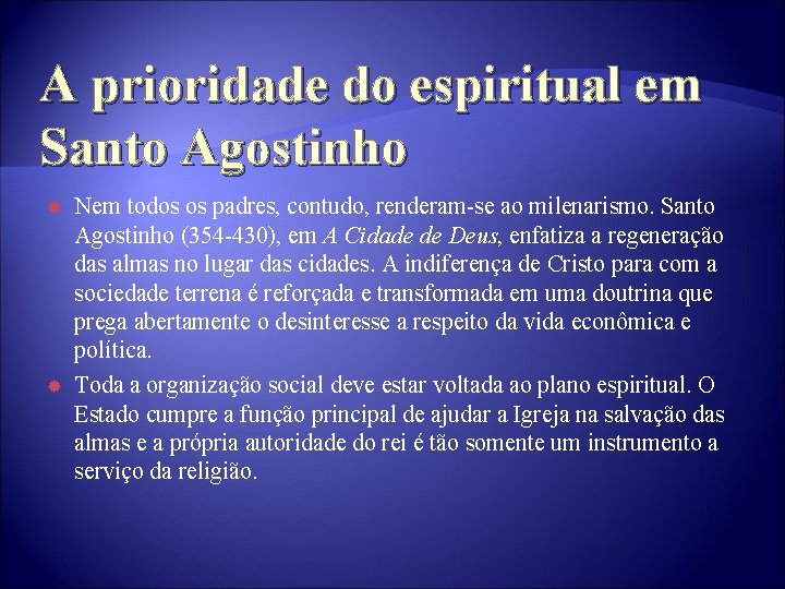 A prioridade do espiritual em Santo Agostinho Nem todos os padres, contudo, renderam-se ao