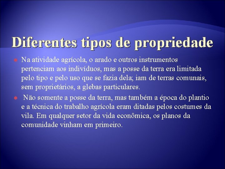 Diferentes tipos de propriedade Na atividade agrícola, o arado e outros instrumentos pertenciam aos