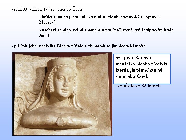 - r. 1333 - Karel IV. se vrací do Čech - králem Janem je