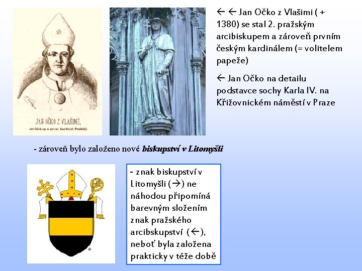  Jan Očko z Vlašimi ( + 1380) se stal 2. pražským arcibiskupem a