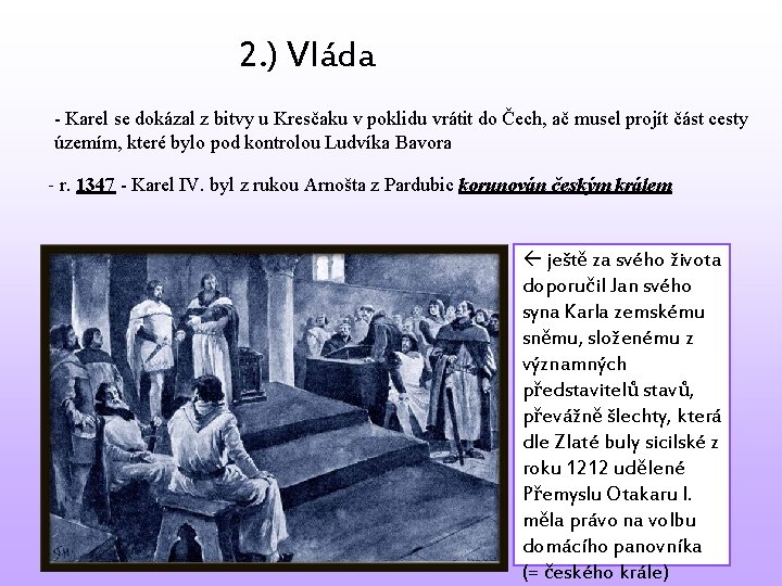 2. ) Vláda - Karel se dokázal z bitvy u Kresčaku v poklidu vrátit