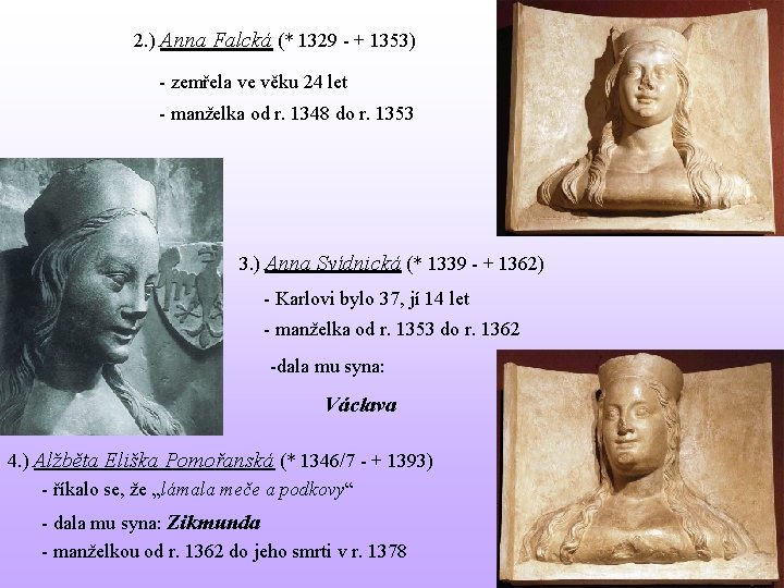 2. ) Anna Falcká (* 1329 - + 1353) - zemřela ve věku 24