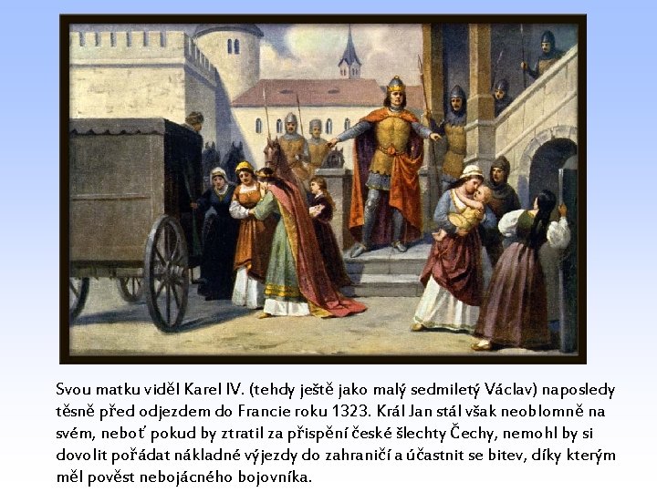 Svou matku viděl Karel IV. (tehdy ještě jako malý sedmiletý Václav) naposledy těsně před