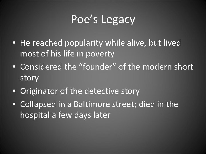 Poe’s Legacy • He reached popularity while alive, but lived most of his life