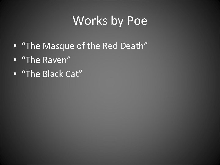 Works by Poe • “The Masque of the Red Death” • “The Raven” •