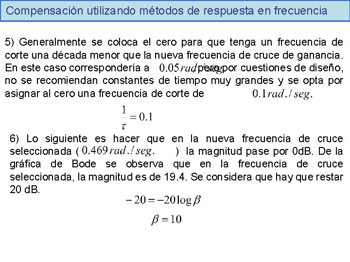 Compensación utilizando métodos de respuesta en frecuencia 5) Generalmente se coloca el cero para