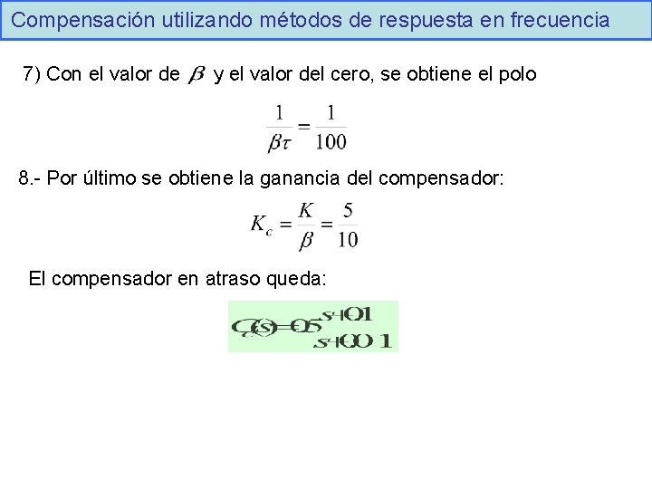 Compensación utilizando métodos de respuesta en frecuencia 7) Con el valor de y el