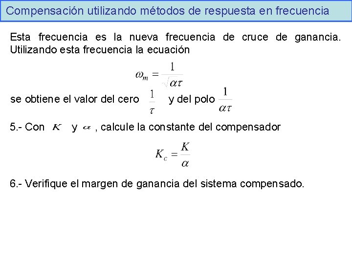 Compensación utilizando métodos de respuesta en frecuencia Esta frecuencia es la nueva frecuencia de