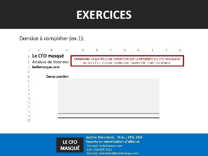 EXERCICES Exercice à compléter (ex. 1): LE CFO MASQUÉ Sophie Marchand, M. Sc. ,
