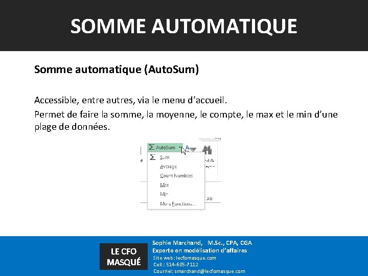 SOMME AUTOMATIQUE Somme automatique (Auto. Sum) Accessible, entre autres, via le menu d’accueil. Permet