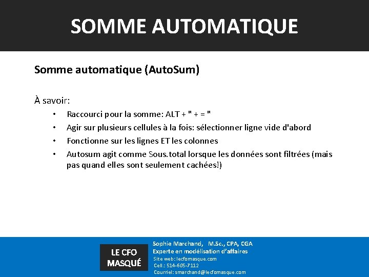 SOMME AUTOMATIQUE Somme automatique (Auto. Sum) À savoir: • • Raccourci pour la somme: