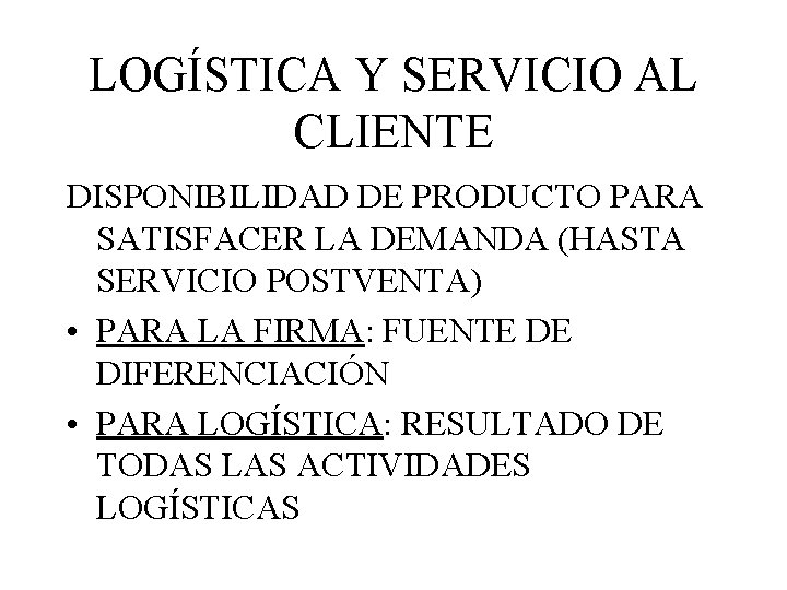 LOGÍSTICA Y SERVICIO AL CLIENTE DISPONIBILIDAD DE PRODUCTO PARA SATISFACER LA DEMANDA (HASTA SERVICIO