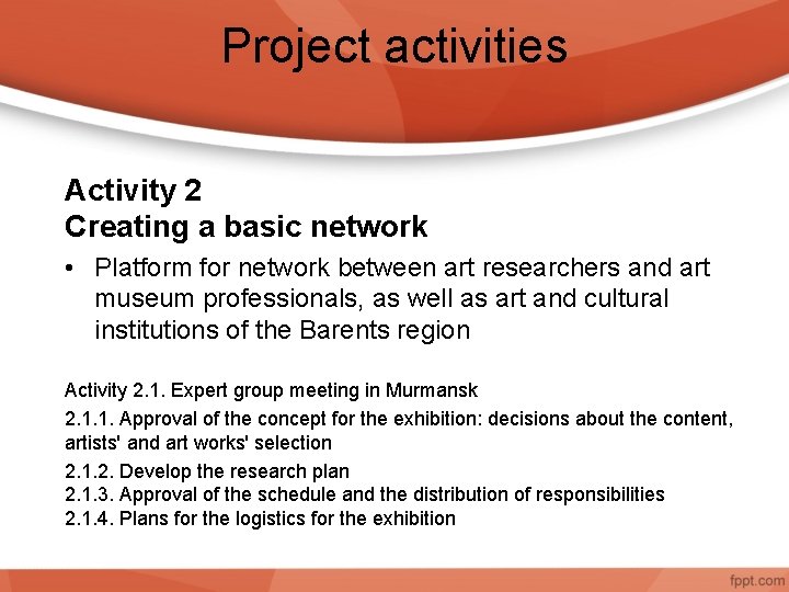 Project activities Activity 2 Creating a basic network • Platform for network between art