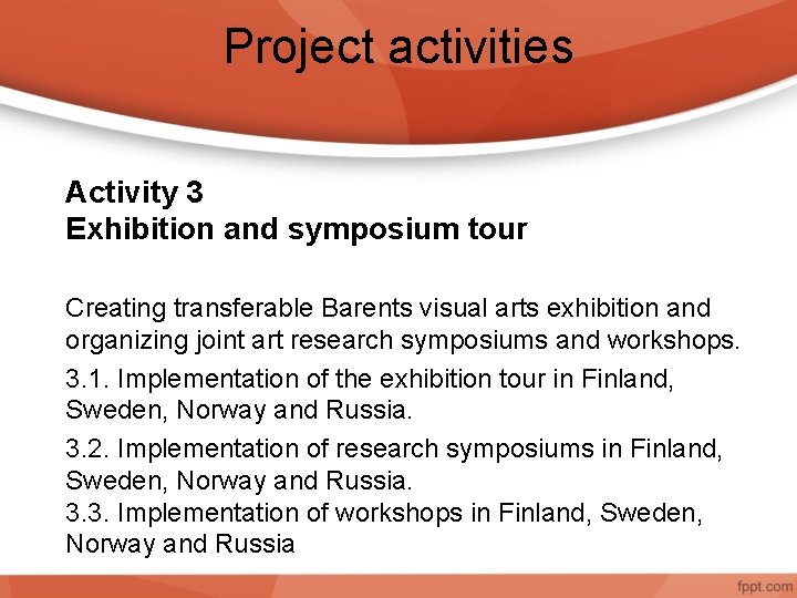 Project activities Activity 3 Exhibition and symposium tour Creating transferable Barents visual arts exhibition