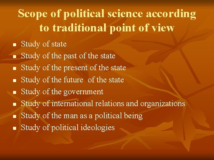 Scope of political science according to traditional point of view n n n n