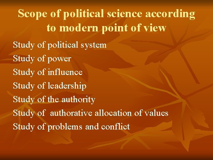 Scope of political science according to modern point of view Study of political system