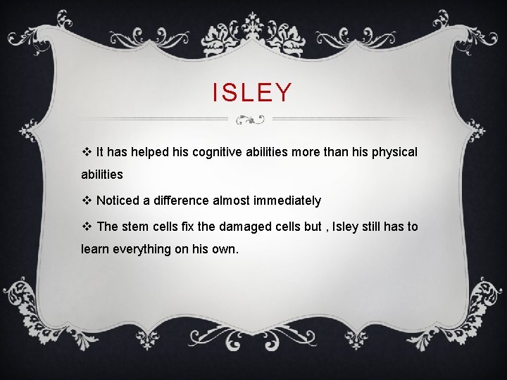 ISLEY v It has helped his cognitive abilities more than his physical abilities v