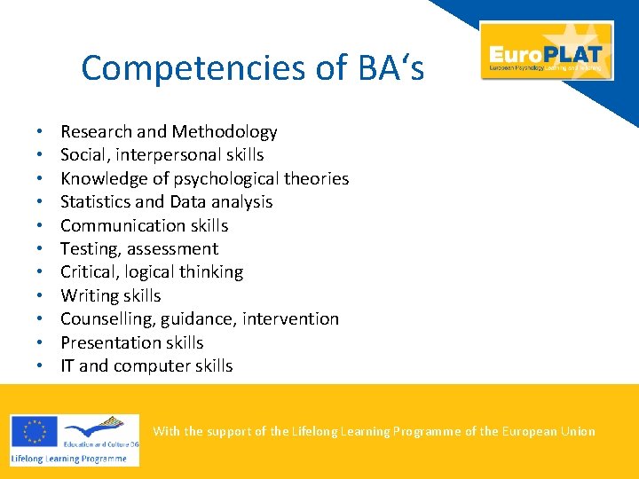 Competencies of BA‘s • • • Research and Methodology Social, interpersonal skills Knowledge of