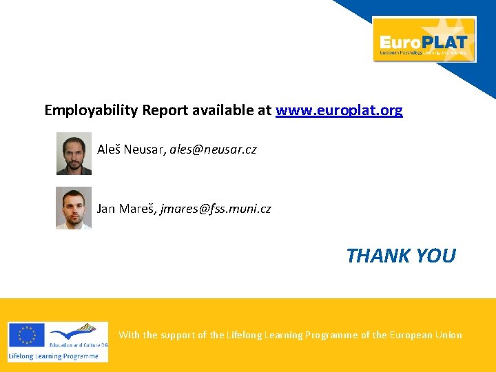 Employability Report available at www. europlat. org Aleš Neusar, ales@neusar. cz Jan Mareš, jmares@fss.