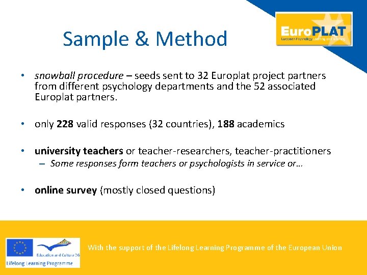 Sample & Method • snowball procedure – seeds sent to 32 Europlat project partners