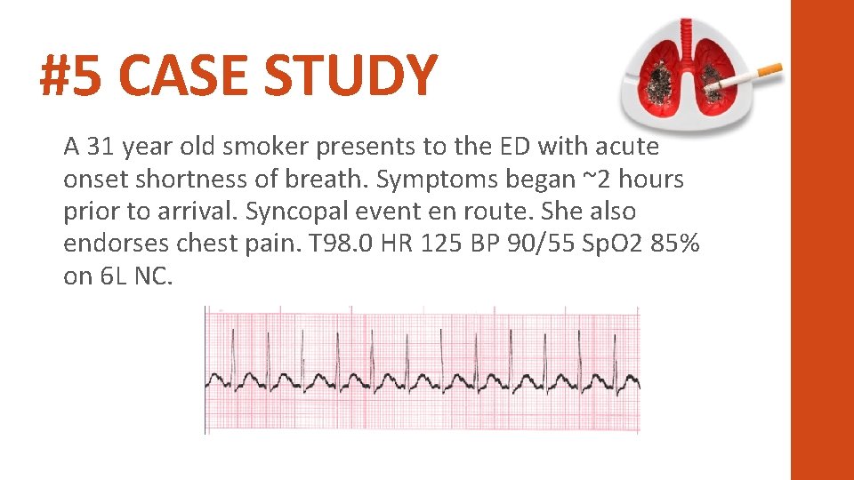 #5 CASE STUDY A 31 year old smoker presents to the ED with acute