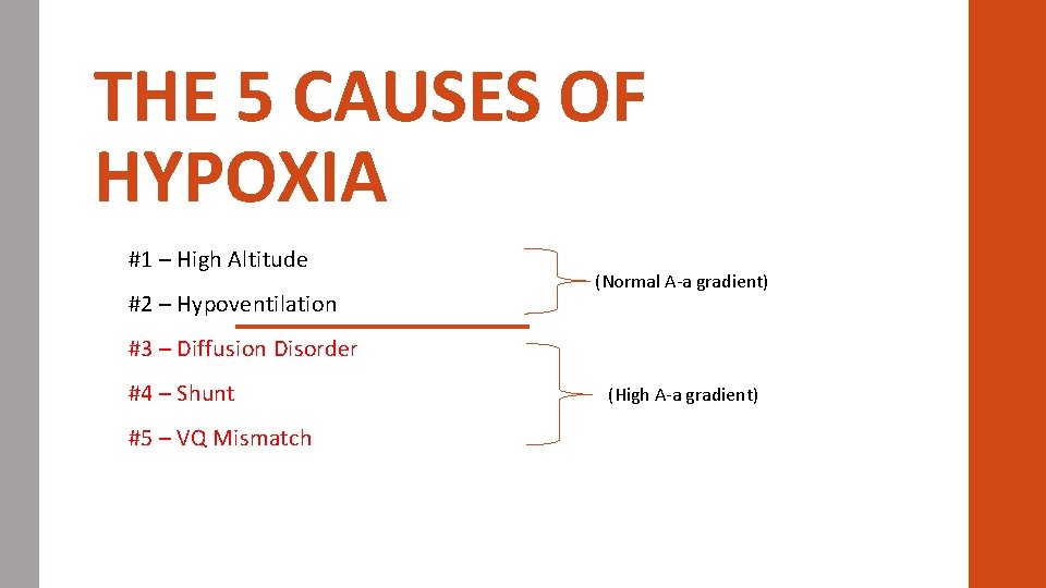 THE 5 CAUSES OF HYPOXIA #1 – High Altitude #2 – Hypoventilation (Normal A-a