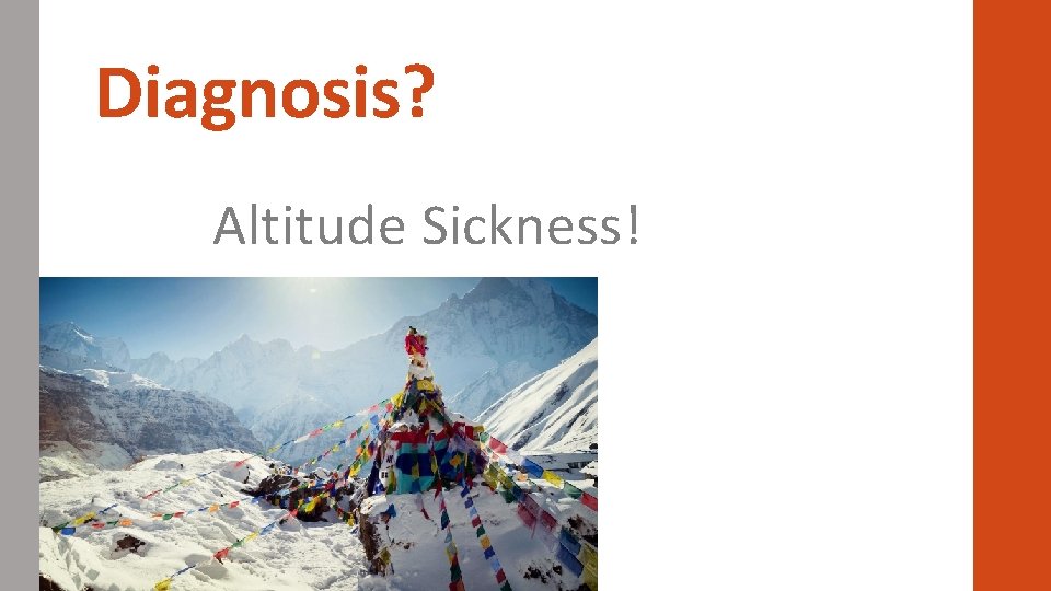 Diagnosis? Altitude Sickness! 