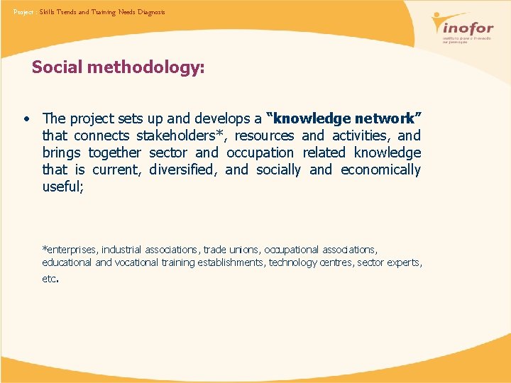 Project : Skills Trends and Training Needs Diagnosis Social methodology: • The project sets