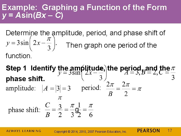 Example: Graphing a Function of the Form y = Asin(Bx – C) Determine the