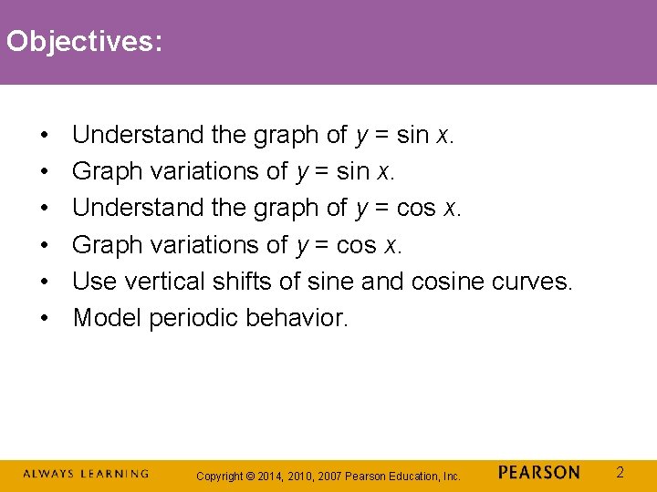 Objectives: • • • Understand the graph of y = sin x. Graph variations