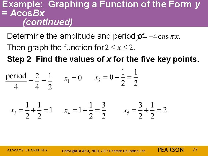 Example: Graphing a Function of the Form y = Acos. Bx (continued) Determine the