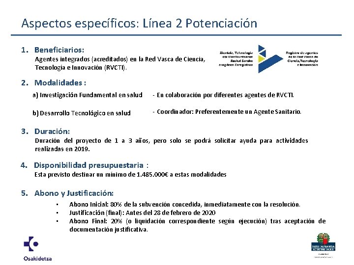 Aspectos específicos: Línea 2 Potenciación 1. Beneficiarios: Agentes integrados (acreditados) en la Red Vasca