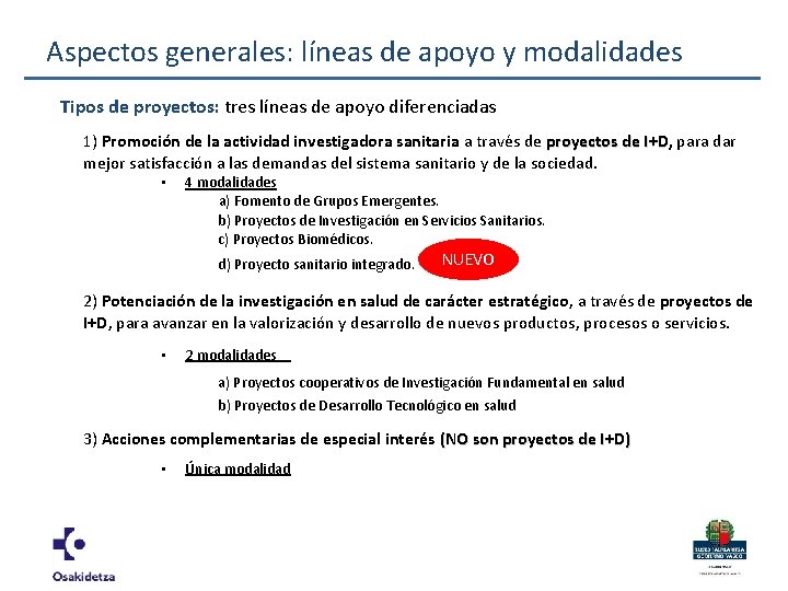 Aspectos generales: líneas de apoyo y modalidades Tipos de proyectos: tres líneas de apoyo