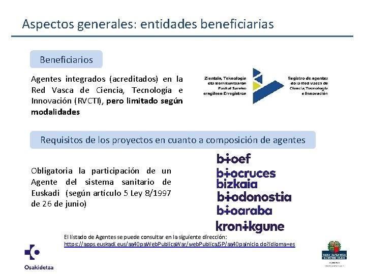 Aspectos generales: entidades beneficiarias Beneficiarios Agentes integrados (acreditados) en la Red Vasca de Ciencia,