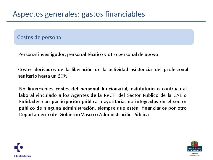 Aspectos generales: gastos financiables Costes de personal Personal investigador, personal técnico y otro personal