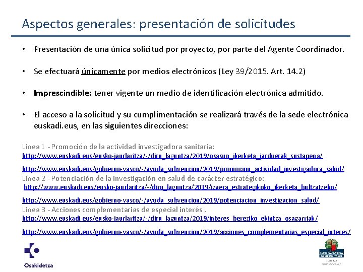 Aspectos generales: presentación de solicitudes • Presentación de una única solicitud por proyecto, por