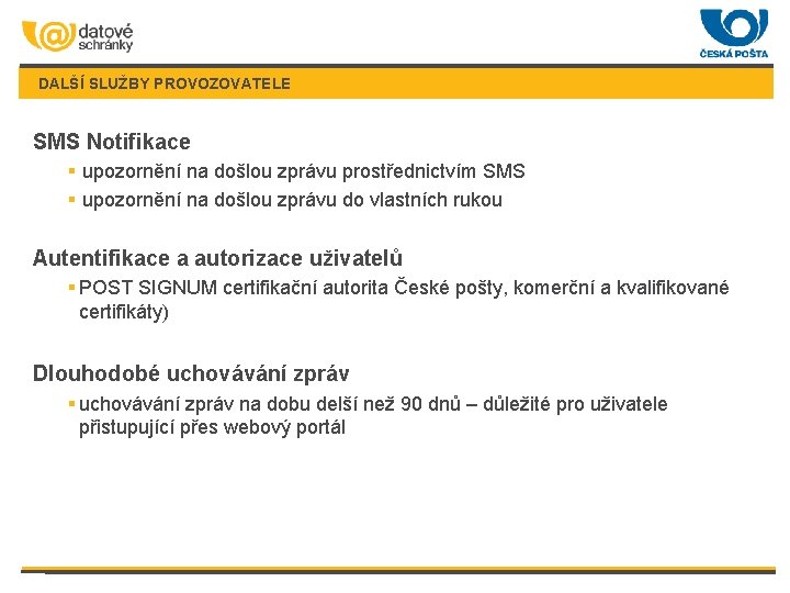 DALŠÍ SLUŽBY PROVOZOVATELE SMS Notifikace § upozornění na došlou zprávu prostřednictvím SMS § upozornění
