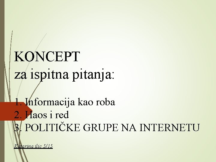 KONCEPT za ispitna pitanja: 1. Informacija kao roba 2. Haos i red 3. POLITIČKE