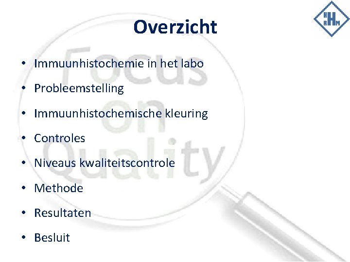 Overzicht • Immuunhistochemie in het labo • Probleemstelling • Immuunhistochemische kleuring • Controles •