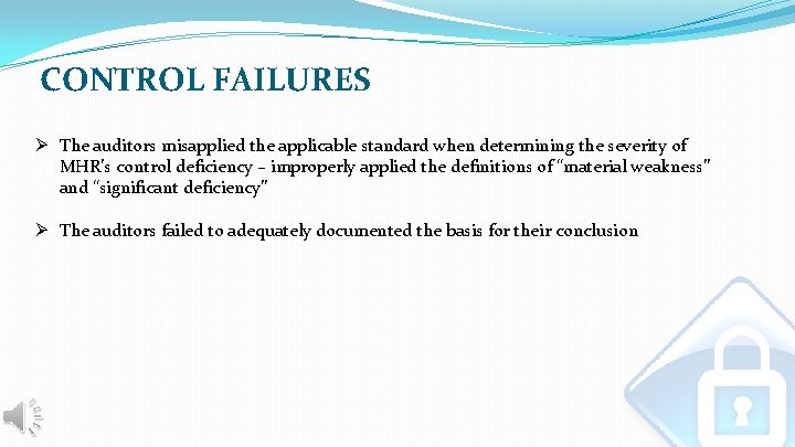 CONTROL FAILURES Ø The auditors misapplied the applicable standard when determining the severity of CONTROL FAILURES Ø The auditors misapplied the applicable standard when determining the severity of