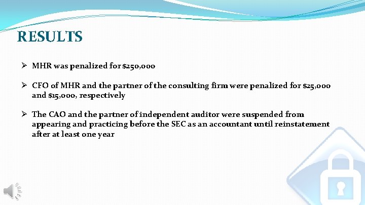RESULTS Ø MHR was penalized for $250, 000 Ø CFO of MHR and the RESULTS Ø MHR was penalized for $250, 000 Ø CFO of MHR and the