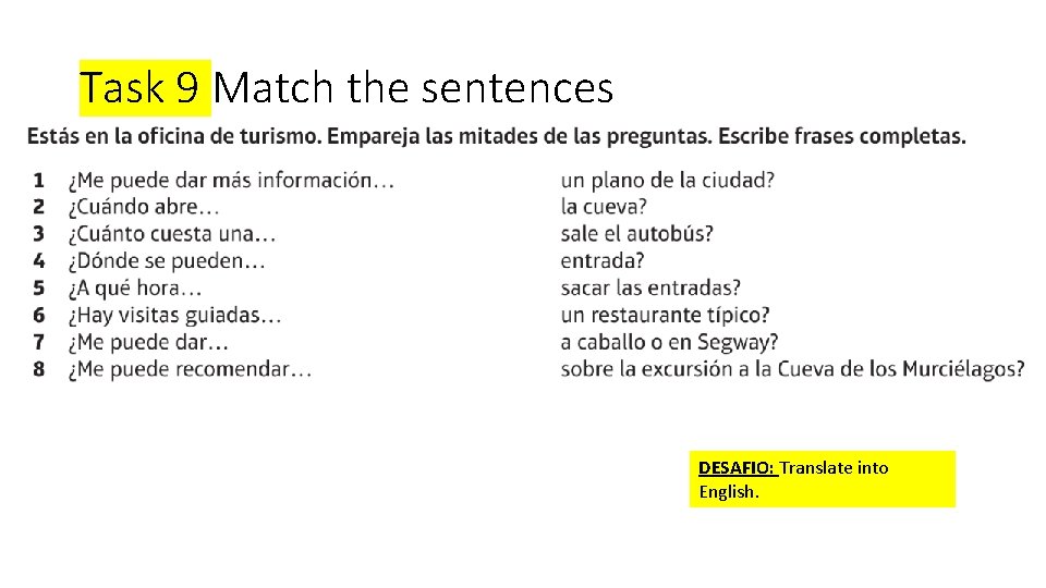 Task 9 Match the sentences DESAFIO: Translate into English. 
