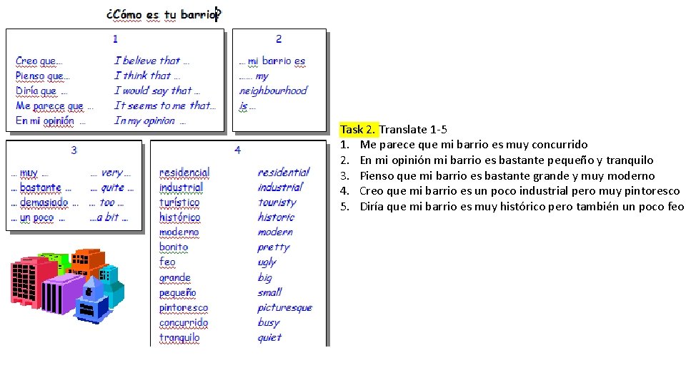 Task 2. Translate 1 -5 1. Me parece que mi barrio es muy concurrido