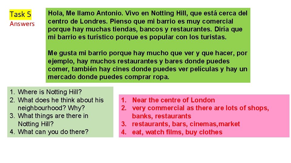 Task 5 Answers Hola, Me llamo Antonio. Vivo en Notting Hill, que está cerca