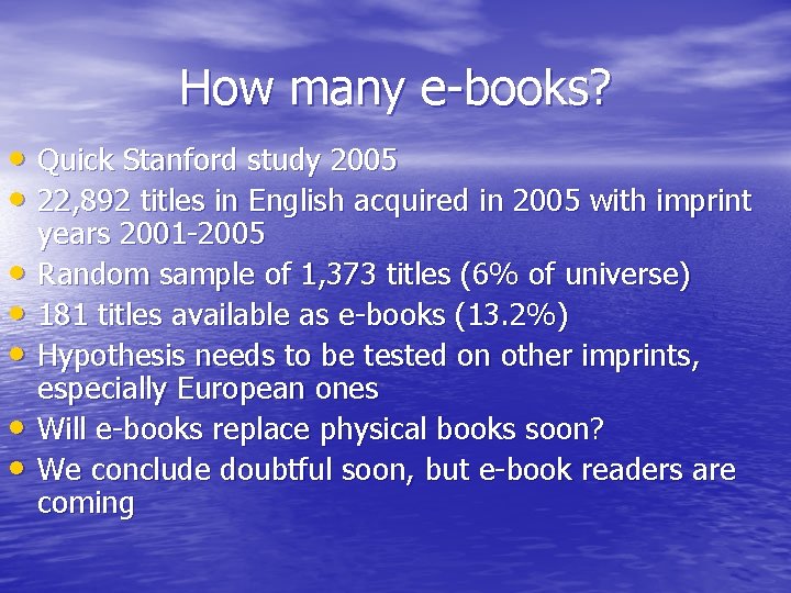 How many e-books? • Quick Stanford study 2005 • 22, 892 titles in English