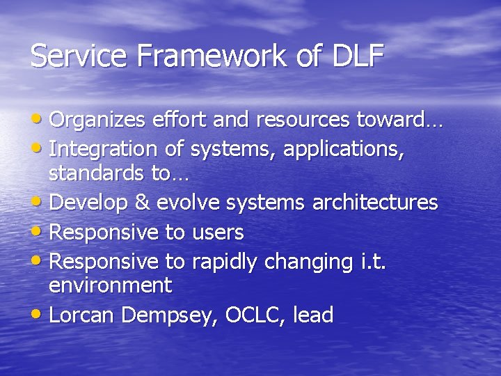 Service Framework of DLF • Organizes effort and resources toward… • Integration of systems,