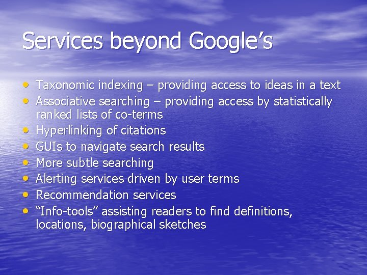 Services beyond Google’s • Taxonomic indexing – providing access to ideas in a text