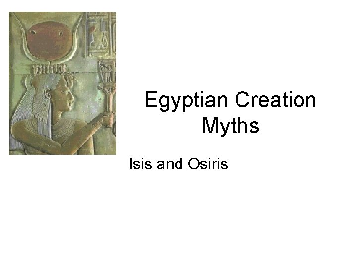 Egyptian Creation Myths Isis and Osiris 
