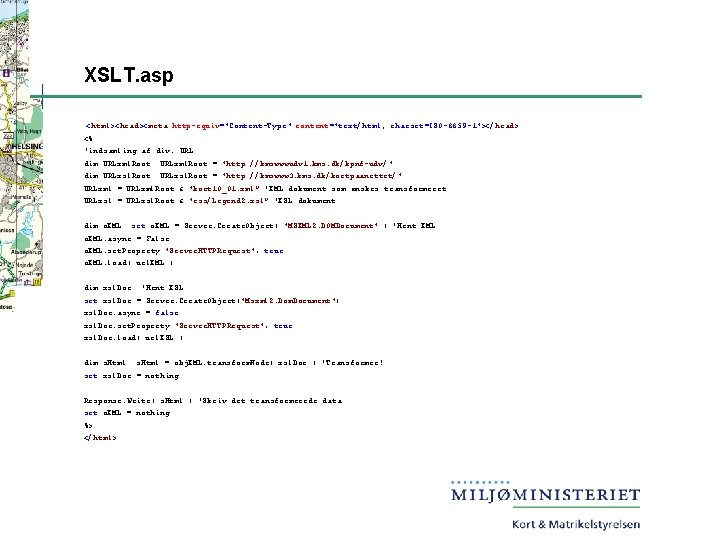 XSLT. asp <html><head><meta http-equiv="Content-Type" content="text/html; charset=ISO-8859 -1"></head> <% 'indsamling af div. URL dim URLxml.