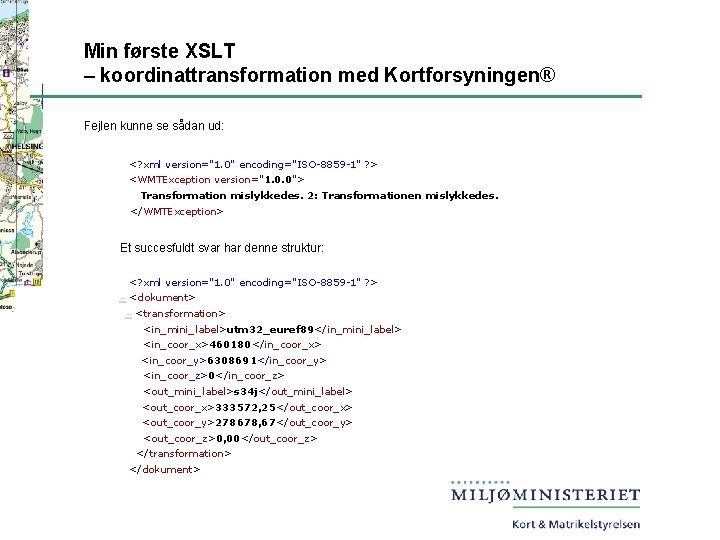 Min første XSLT – koordinattransformation med Kortforsyningen® Fejlen kunne se sådan ud: <? xml